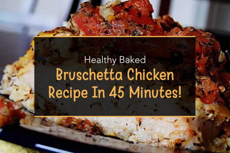 Healthy Baked Bruschetta Chicken Recipe In 45 Minutes! - Appetizer Girl