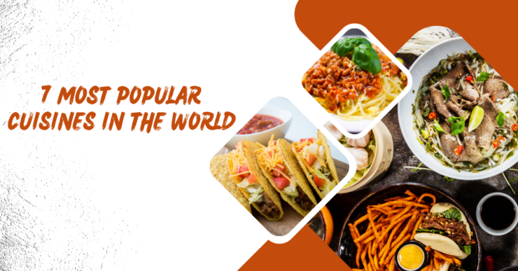 Most Popular Cuisines in the World